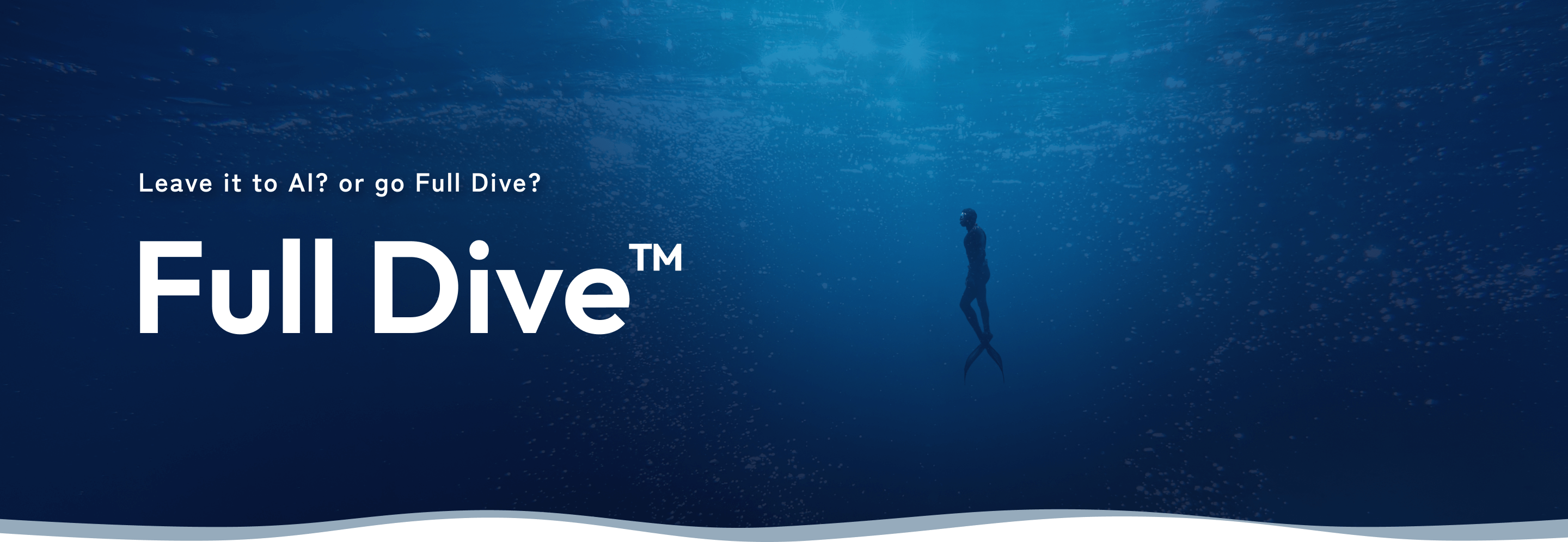 Leave it to AI? or go Full Dive? Full Dive